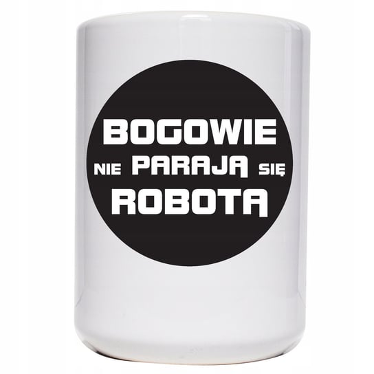 Kubek ceramiczny Bogowie nie parają się robotą, dla niego do pracy, 450 ml, Sowia Aleja Inna marka