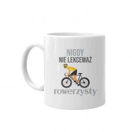 Kubek ceramiczny prezent dla rowerzysty Nigdy nie lekceważ rowerzysty Koszulkowy