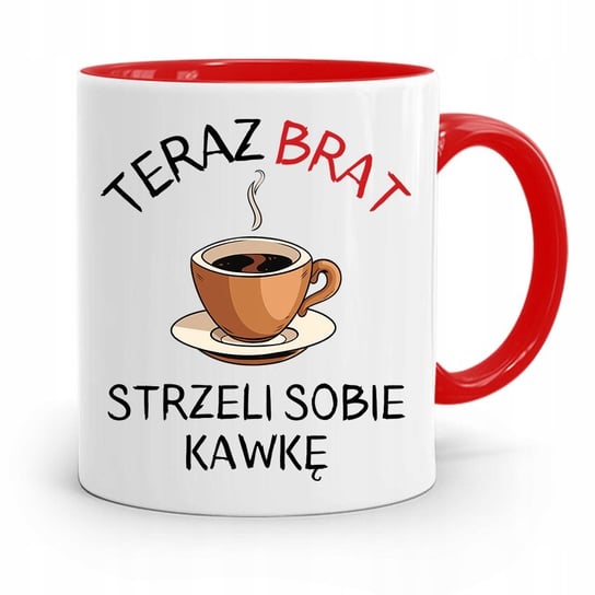 KUBEK CZERWONY DLA BRATA BRAT STRZELI SOBIE KAWKĘ Z Nadrukiem Ze ...