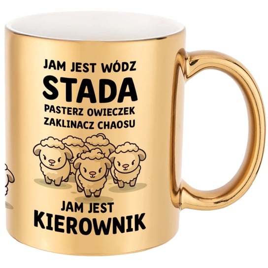 Kubek Dla Kierownika - Jam Jest Wódz Stada … złoty CupCup.pl