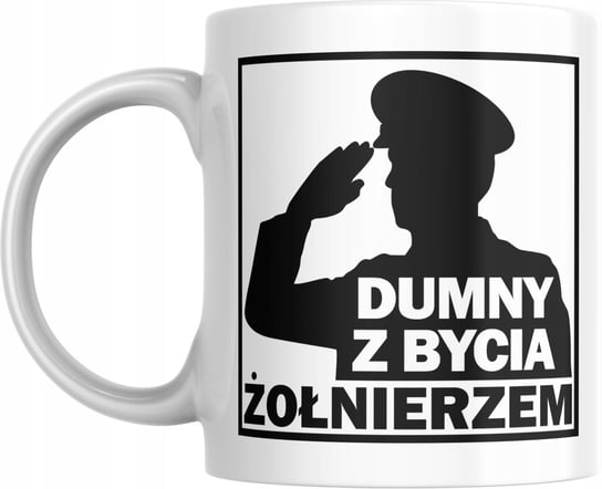 Kubek DUMNY Z BYCIA ŻOŁNIERZEM prezent dla żołnierza WOJSKOWEGO taty Kubeczkovo