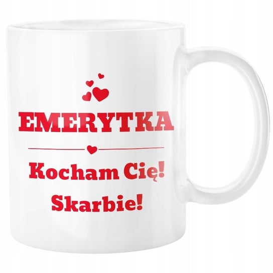 KUBEK EMERYTKA KOCHAM CIĘ SKARBIE MIŁOŚĆ SERDUSZKA Inna marka