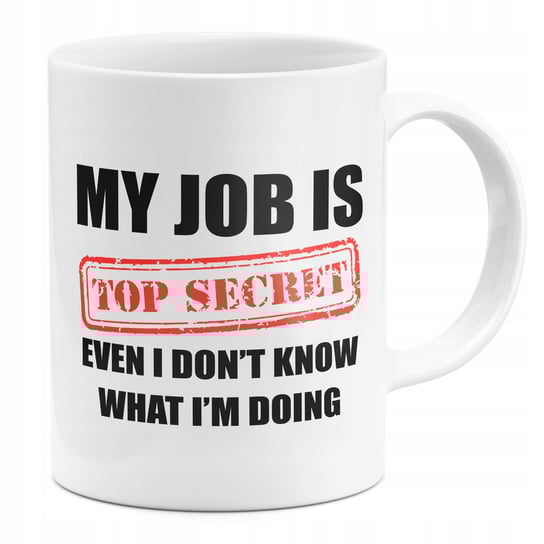 Kubek My Job Is Top Secret Dla Szefa Bossa Praca Inna marka