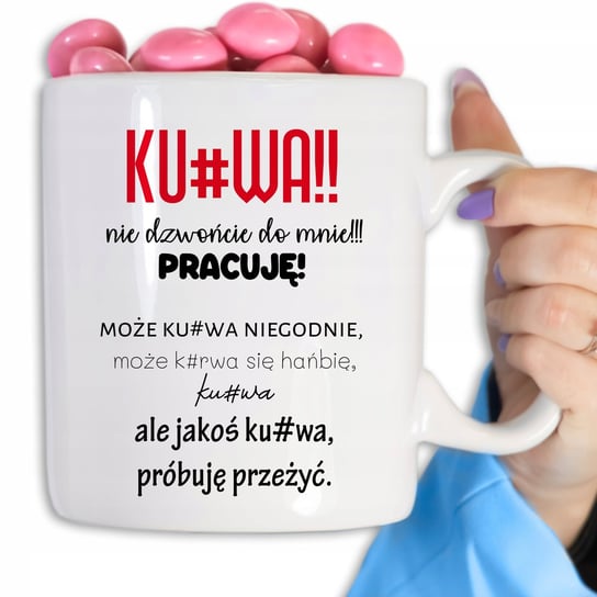 KUBEK OGROMNY 890 KU#WA NIE DZWONCIE DO MNIE PRACUJE KUBEK DO PRACY StyleCouture