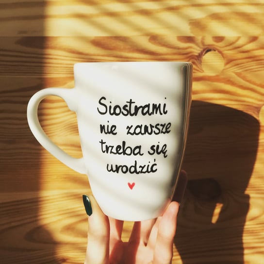 Kubek porcelanowy Siostrami nie zawsze trzeba się urodzić, 360ml, Kika Handmade Kika Handmade