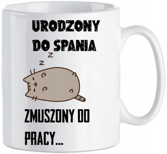 Kubek Urodzony Do Spania Zmuszony Do Pracy Inna marka