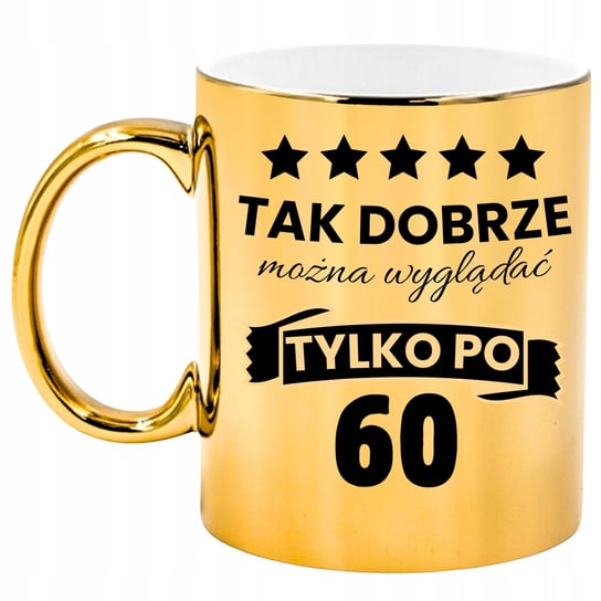 Kubek Zloty Na 60 Urodziny Sześćdziesiąte Na Prezent Śmieszny Zabawny CupLife