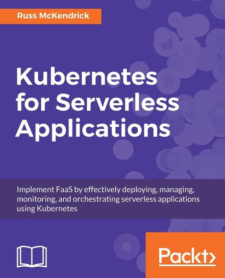 Kubernetes for Serverless Applications Russ McKendrick