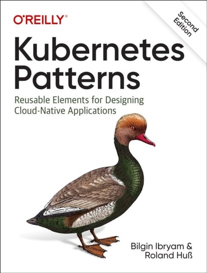 Kubernetes Patterns: Reusable Elements for Designing Cloud Native Applications O'Reilly Media