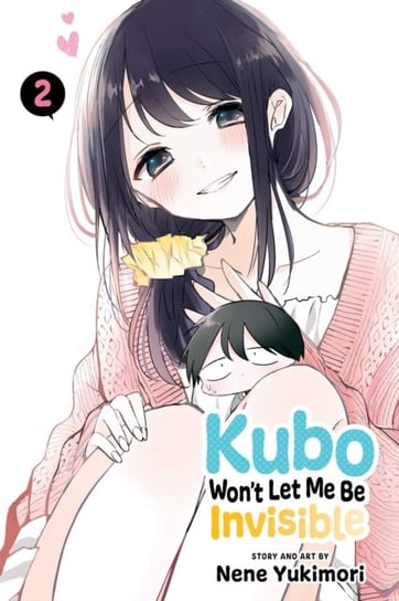 Kubo Won't Let Me Be Invisible. Volume 2 Nene Yukimori