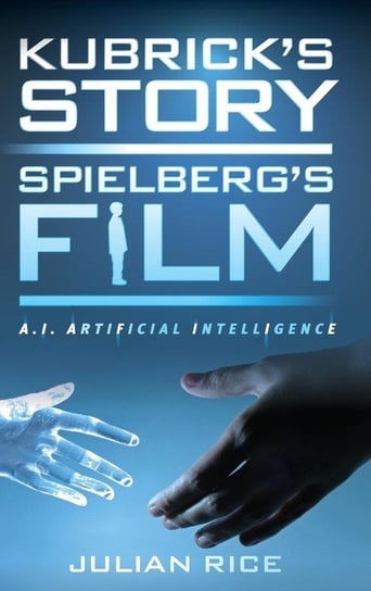 Kubrick's Story, Spielberg's Film Rice Julian