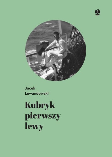 Kubryk pierwszy lewy. Wspomnienia z rejsu żaglowcem Dar Młodzieży do Japonii w 1983/84 roku Lewandowski Jacek