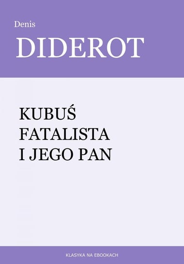 Kubuś fatalista i jego pan Diderot Denis