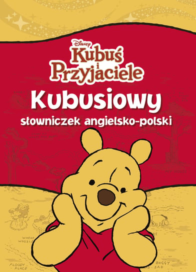 Kubusiowy słowniczek angielsko polski. Kubuś i Przyjaciele. Disney Opracowanie zbiorowe