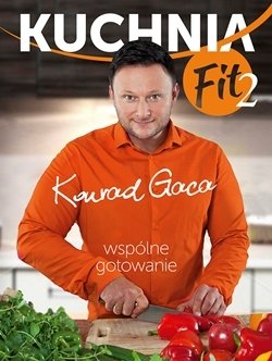 Kuchnia Fit 2. Wspólne gotowanie Gaca Konrad