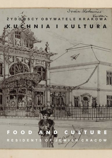 Kuchnia i kultura. Żydowscy obywatele Krakowa. Tom 3 Opracowanie zbiorowe