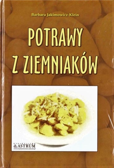 Kuchnia klasyczna. Potrawy z ziemniaków A4 BR Jakimowicz-Klein Barbara