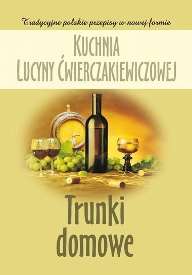 Kuchnia Lucyny Ćwierczakiewiczowej. Trunki domowe - ebook epub Baranowska Joanna