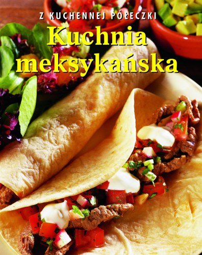 Kuchnia Meksykańska z kuchennej półeczki Spieler Marlena