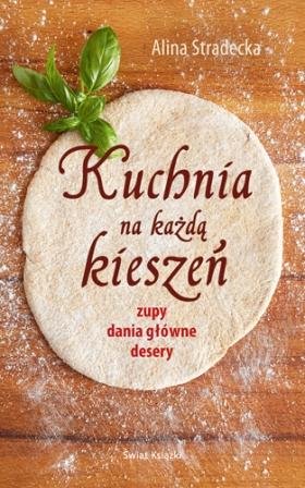 Kuchnia na każdą kieszeń - zupy, dania główne, desery Stradecka Alina