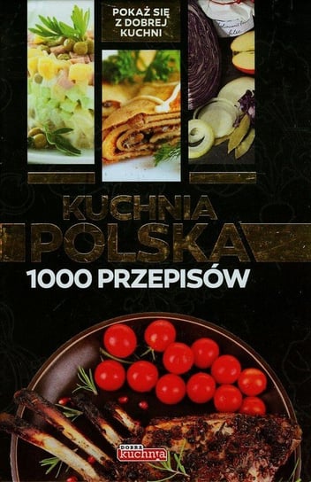 Kuchnia polska. 1000 przepisów Bąk Jolanta, Czarkowska Iwona, Drewniak Mirek