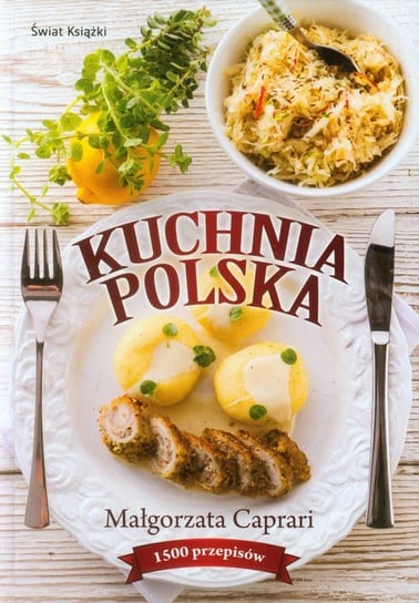 Kuchnia polska. 1500 przepisów Caprari Małgorzata