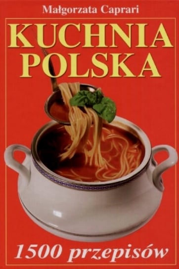 Kuchnia Polska 1500 przepisów Caprari Małgorzata