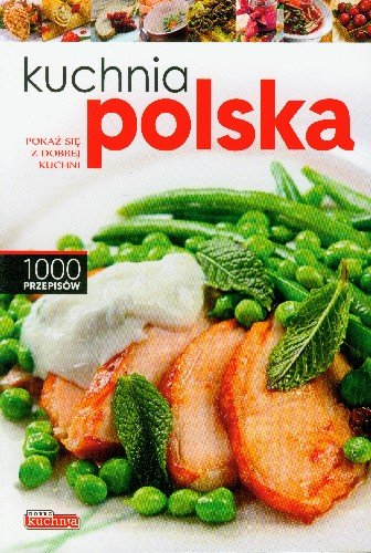 Kuchnia polska Woźniak Beata, Czarkowska Iwona, Fiedoruk Andrzej