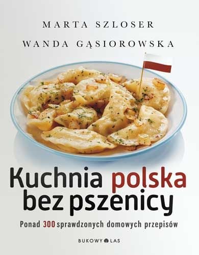 Kuchnia polska bez pszenicy Szloser Marta, Gąsiorowska Wanda