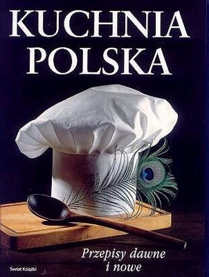 Kuchnia polska. Przepisy dawne i nowe Opracowanie zbiorowe