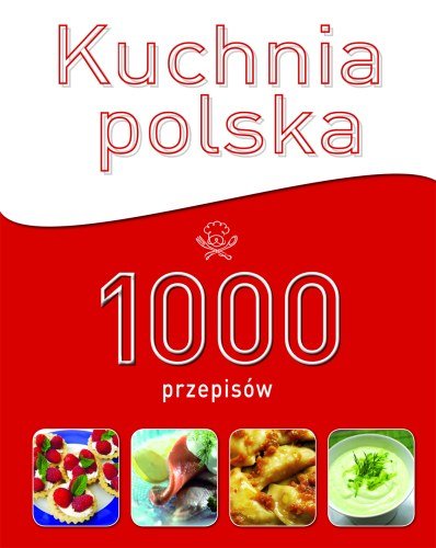 Kuchnia Polska. Tylko sprawdzone przepisy Wasilewska Marzena