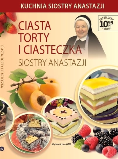 Kuchnia Siostry Anastazji WAM Wydawnictwo/ Ringier Axel Springer