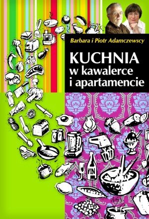 Kuchnia w kawalerce i apartamencie Adamczewska Barbara, Adamczewski Piotr