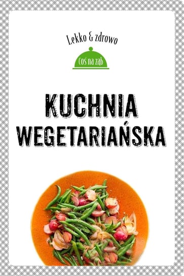 Kuchnia wegetariańska Mrowiec Justyna, Dobrowolska-Kierył Marta