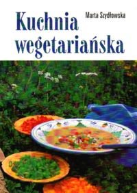 Kuchnia wegetariańska Szydłowska Marta