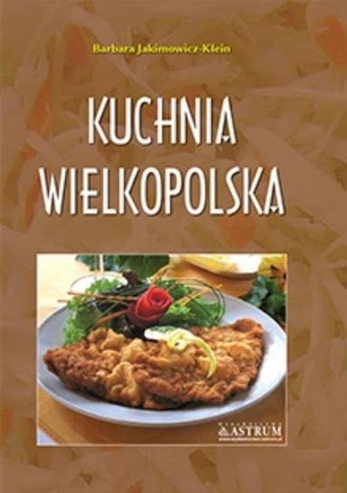 Kuchnia wielkopolska. Potrawy tradycyjne A4 TW Jakimowicz-Klein Barbara