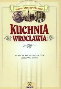 Kuchnia Wrocławia Sobel Grzegorz, Jakimowicz-Klein Barbara