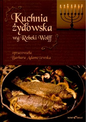 Kuchnia Żydowska wg Rebeki Wolff Adamczewska Barbara