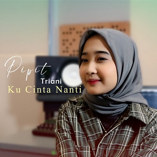 Kucinta Nanti Pipit Triani