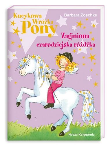 Kucykowa Wróżka Pony. Zaginiona Czarodziejska Różdżka Zoschke Barbara