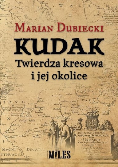 Kudak Twierdza kresowa i jej okolice Dubiecki Marian