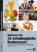 Küchenpraxis: 42 schultaugliche Kochrezepte Reinholdt Denise