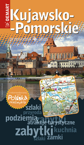 Kujawsko-Pomorskie. Przewodnik + atlas Opracowanie zbiorowe
