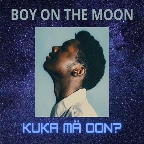 Kuka mä oon? Boy on the Moon