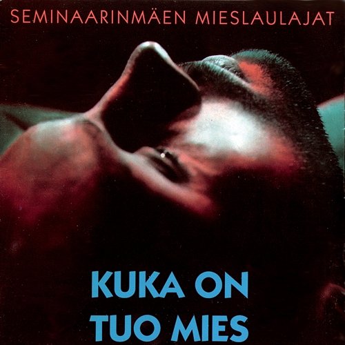 Kuka On Tuo Mies Seminaarinmäen Mieslaulajat