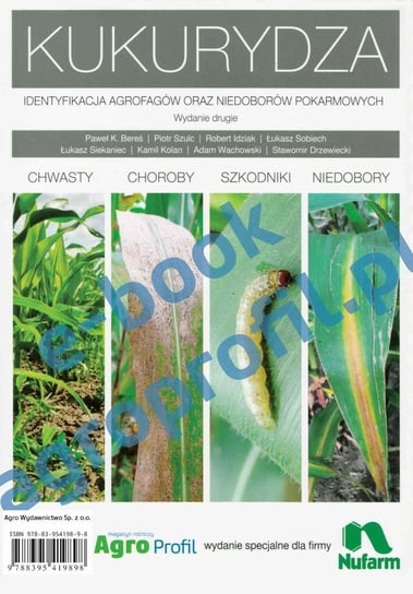 Kukurydza. Identyfikacja agrofagów oraz niedoborów pokarmowych Opracowanie zbiorowe