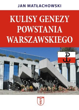 Kulisy genezy Powstania Warszawskiego Matłachowski Jan