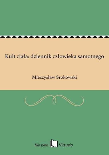 Kult ciała: dziennik człowieka samotnego - ebook epub Srokowski Mieczysław