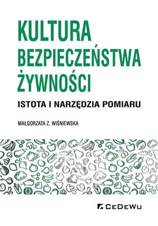 Kultura bezpieczeństwa żywności. Istota i narzędzia pomiaru Wiśniewska Małgorzata Z.