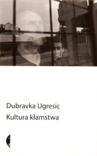 Kultura kłamstwa Ugresic Dubravka